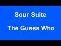 Sour Suite -  The Guess Who - with lyrics