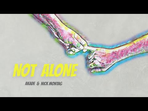 Akade & Nick Montag - Not Alone (Official Lyric Video)