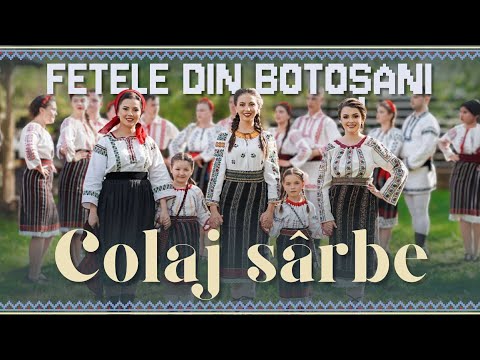 Fetele din Botoșani - Colaj de sârbe