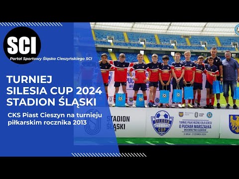 TURNIEJ SILESIA CUP 2024 NA STADIONIE ŚLĄSKIM W CHORZOWE | CKS PIAST CIESZYN ROCZNIK 2013