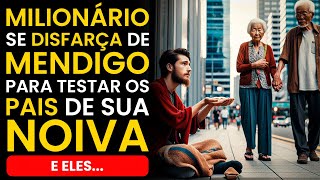 MILIONÁRIO se DISFARÇA de MENDIGO para TESTAR os PAIS de sua NOIVA e ELES...
