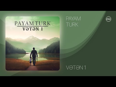 Payam Turk — Vətən 1 (Rəsmi Audio)