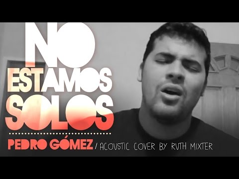 No estamos solos - Pedro Gomez (Acoustic)