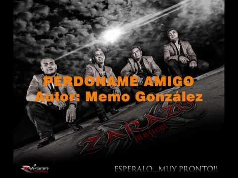 ZARAZO MUSICAL - PERDONAME AMIGO autor Memo González.wmv