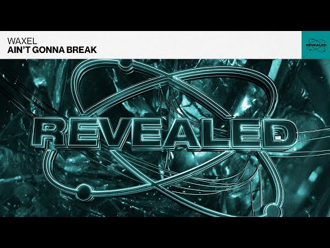 Waxel - Ain't Gonna Break (Official Visualizer)
