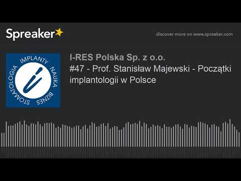 #47 - Prof. Stanisław Majewski - Początki implantologii w Polsce