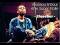 Youssou N'Dour et le Super Etoile - Sineebar (Broadway Club -1995)