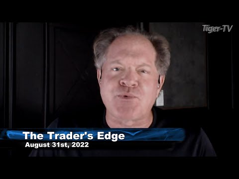 August 31st, The Trader's Edge with Steve Rhodes on TFNN - 2022