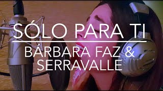 Camila - Sólo Para Ti (Cover por Bárbara Faz y Serravalle)