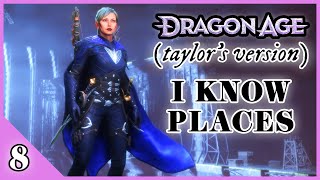 I Know Places | Dragon Age: Taylor’s Version Playthrough (#8)