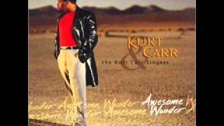 Awesome Wonder   Kurt Carr &amp; The Kurt Carr Singers