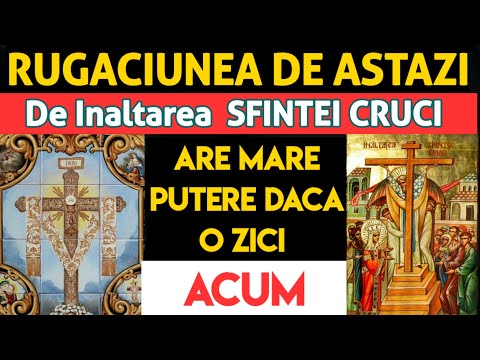 Rugaciunea PUTERNICA a Sfintei Cruci trebuie Spusa Astazi NEAPARAT de Inaltarea Sf. Cruci