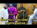 5 SONS OF PETE EDOCHIE YOU DON'T KNOW ABOUT