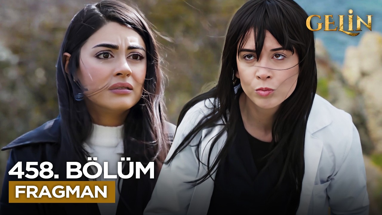 "Gelin Dizisi 458. Bölümde Ne Olacak? Son Bölümün Gizemi Açığa Çıkıyor!"