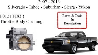 P0121 FIX!!! Reduced Engine Power FIX!!! 2007 - 2013 Silverado Sierra Throttle Body Cleaning!