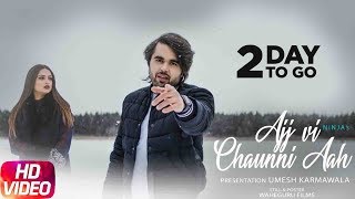 2 Days To Go | Ajj Vi Chaunni Aah | Ninja ft Himanshi Khurana | Gold Boy | Releasing on 27th March