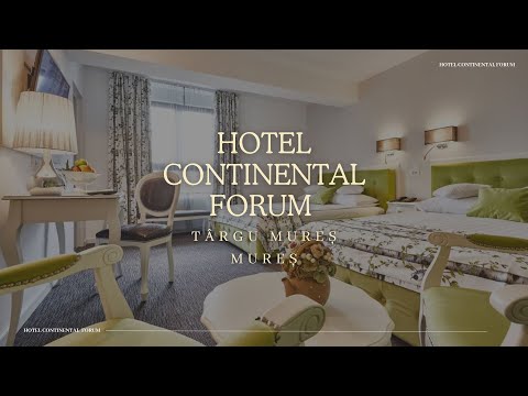 HOTEL CONTINENTAL FORUM TARGU MURES, OFERTE SI PROMOTII CAZARE HOTEL CONTINENTAL FORUM TARGU MURES