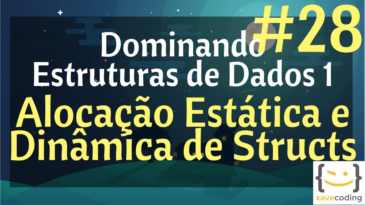Estruturas de Dados 1 - #28 Alocação Estática e Dinâmica de Structs
