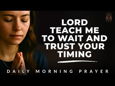 Morning Prayer for Trust and Patience