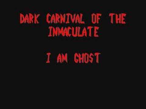 Dark Carnival of the Inmaculate-I am Ghost