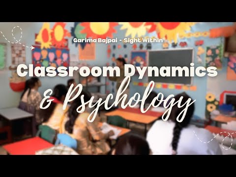 Classroom Dynamics and Psychology
