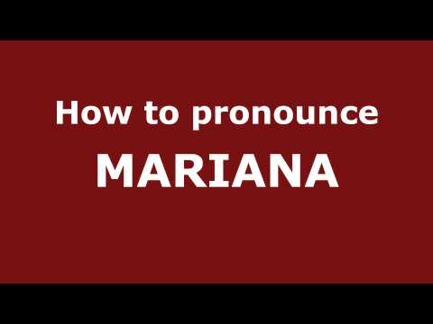 How to Pronounce MARIANA in Spanish - PronounceNames.com