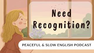 Why Do We Seek Attention and Approval? | Slow English Podcast  #learnenglishpodcast