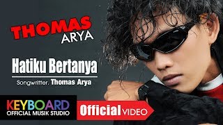 Download lagu Thomas Arya - Hatiku Bertanya mp3 Download lagu Thomas Arya - Hatiku Bertanya mp3