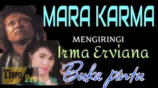 Download lagu MARA KARMA mengiringi Irma Erviana.  Buka pintu mp3