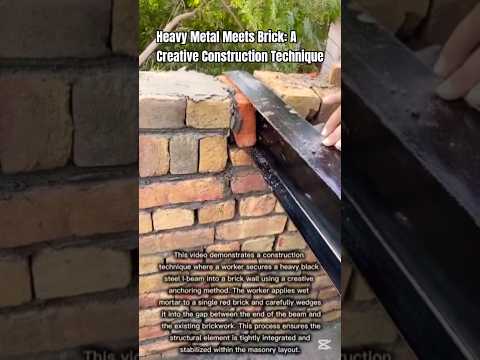 Heavy Metal Meets Brick: A Creative Construction Technique