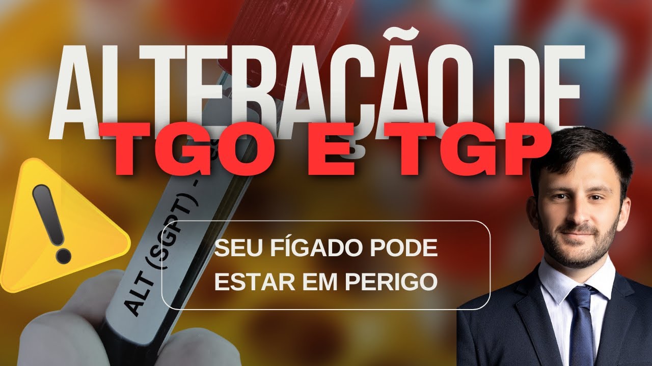 Alteração de TGO e TGP! PRECISO ME PREOCUPAR?