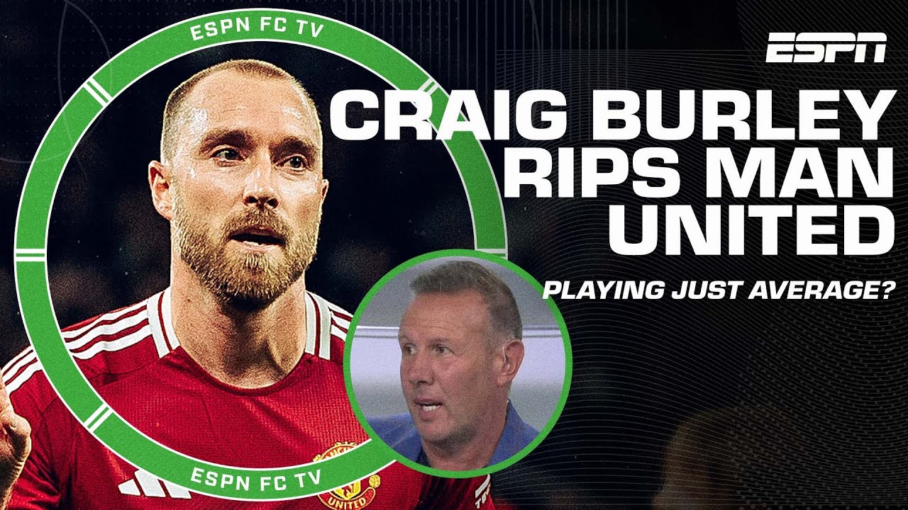 FLAT! JUST FLAT! - Craig Burley says Manchester United is playing average 👀 | ESPN FC