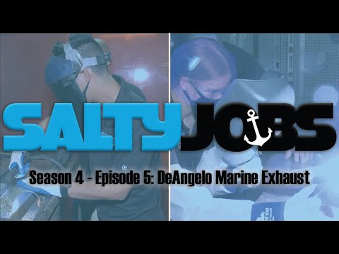Salty Jobs - Season 4 Ep. 5: DeAngelo Marine Exhaust, Inc.