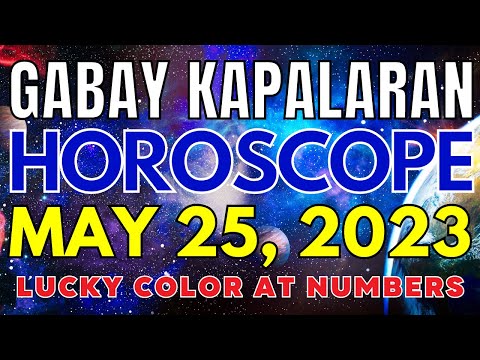 Horoscope ngayon MAY 25, 2023 Daily horoscope for today lucky numbers and color