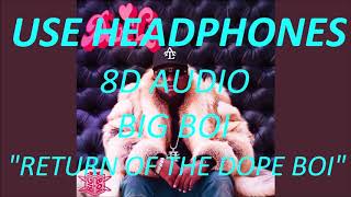 BIG BOI - Return of the Dope BOI (8D Audio) + Lyrics |Use Headphones🎧|
