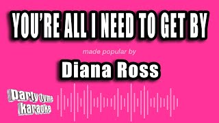 Diana Ross - You're All I Need To Get By (Karaoke Version)