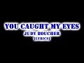 JUDY BOUCHER YOU CAUGHT MY EYES LYRICS
