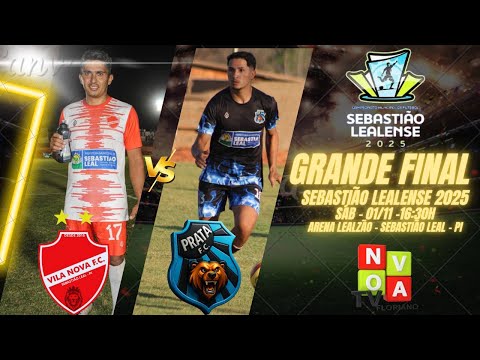 GRANDE FINAL -  LEALENSE 2025 - Vila Nova x Prata - AO VIVO.