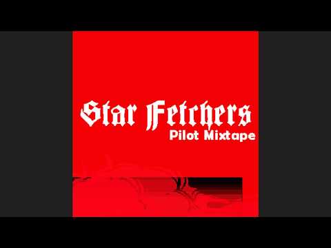Star Fetchers: Pilot Mixtape by Constrobuz and LK