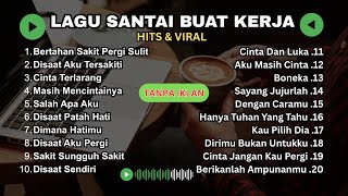 Download lagu LAGU SANTAI ENAK BUAT KERJA  | LAGU HITS DAN VIRAL 🎵  LAGU  SPOTIFY 2025 MENAIKKAN  MOOD KERJA mp3