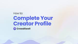 How to Complete Your Creator Profile on CrowdSwell | Get Discovered by