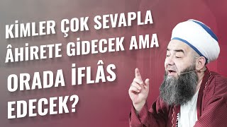 Kimler Çok Sevapla Âhirete Gidecek Ama Orada İflâs Edecek?