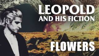 Leopold and His Fiction - "Flowers" [Official Audio]