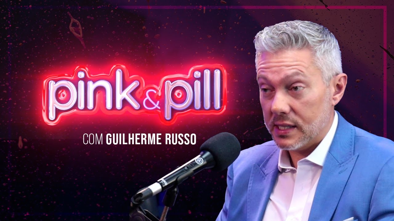 GUILHERME RUSSO no PINK & PILL #99