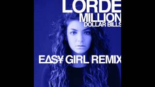 LORDE - MILLION DOLLAR BILLS (EASY GIRL REMIX)
