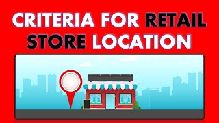 Factors Affecting the Retail Store Location | Selection Criteria of Retail Store Location