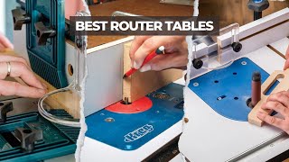 7 Best Router Tables 2026! Our Top Picks