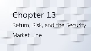 Return, Risk, and the Security Market Line
