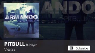 Pitbull - Vida 23 ft. Nayer [Official Audio]