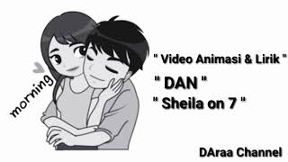 Download lagu Video Animasi & Lirik Sheilaon7 - Dan mp3 Download lagu Video Animasi & Lirik Sheilaon7 - Dan mp3